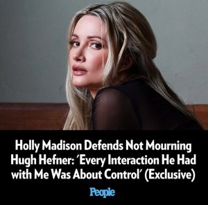 Opportunist Holly Madison is still ranting rubbish about Hugh Hefner